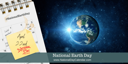 NATIONAL EARTH DAY – April 22